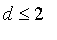 d <= 2