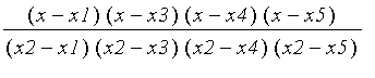 (x-x1)/(x2-x1)*(x-x3)/(x2-x3)*(x-x4)/(x2-x4)*(x-x5)/(x2-x5)